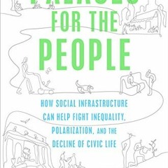 View EBOOK 📔 Palaces for the People: How Social Infrastructure Can Help Fight Inequa
