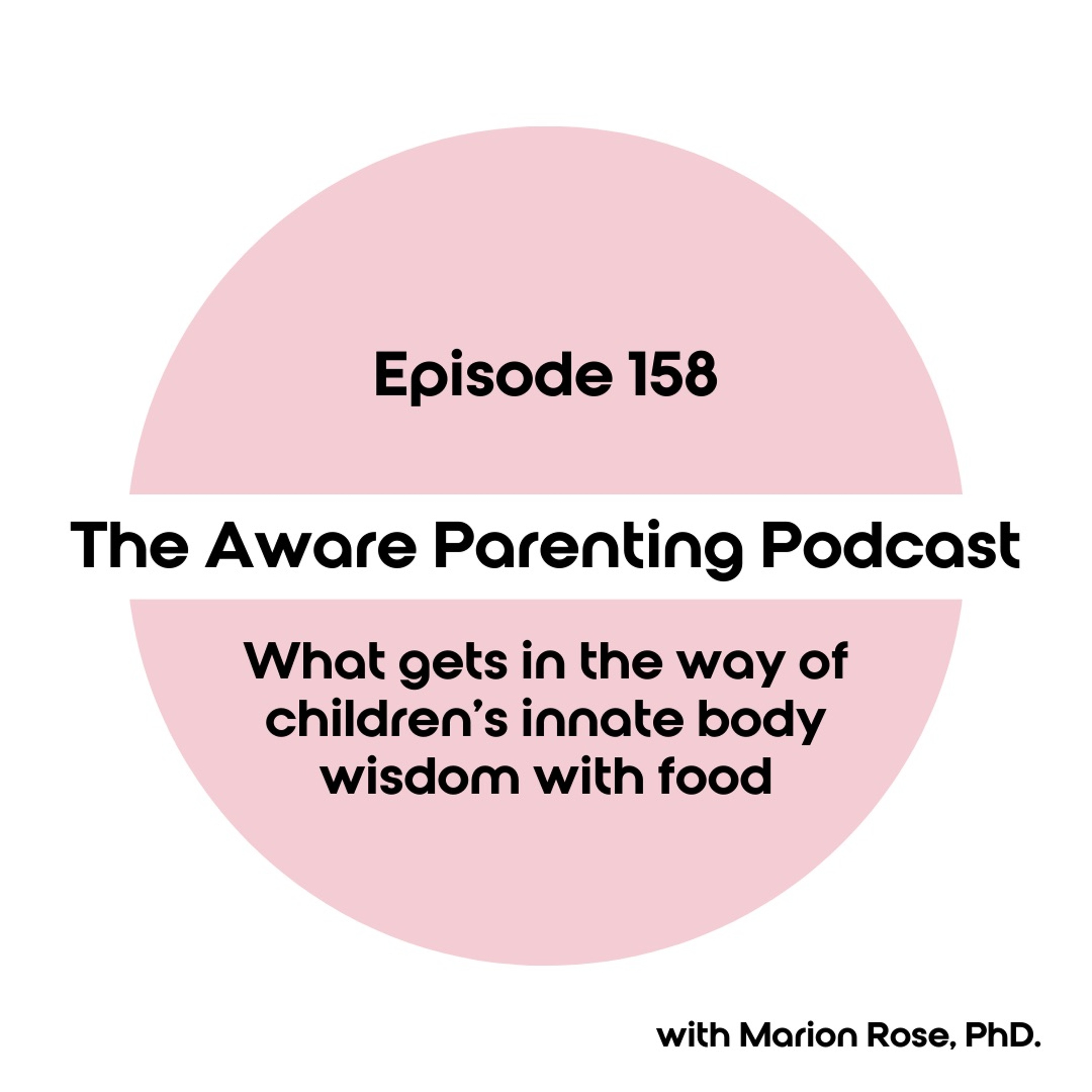 Episode 158: What gets in the way of children's innate body wisdom with food
