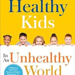 DOWNLOAD EPUB 🖍️ Healthy Kids In An Unhealthy World: Practical Parenting Tips for Pi