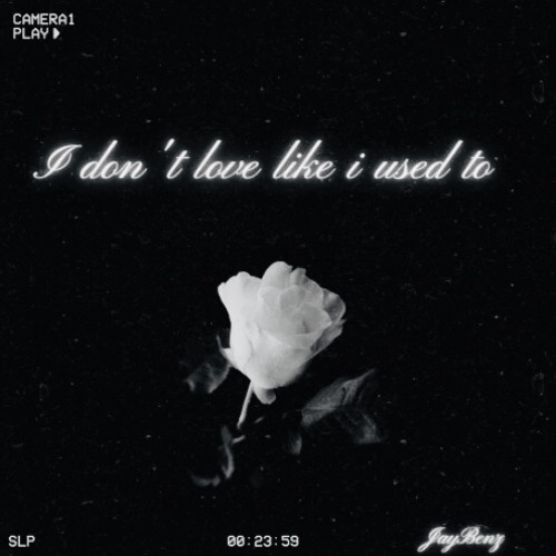 I don’t love like i used to ft. Jaybenz