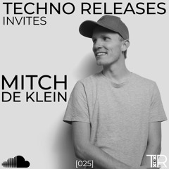 Techno Releases Invites Mitch de Klein - [025]