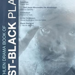 [GET] PDF 📨 The Methuen Drama Book of Post-black Plays (Play Anthologies) by  Eisa D
