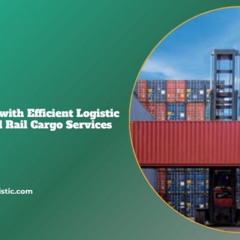 Streamlining Trade with Efficient Logistic Transportation and Rail Cargo Services