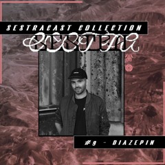 Sestracast Collection #9 - DIAZEPIN