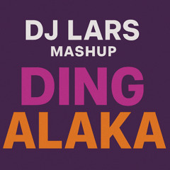 DIng x Alaka DJ Lars Mashup