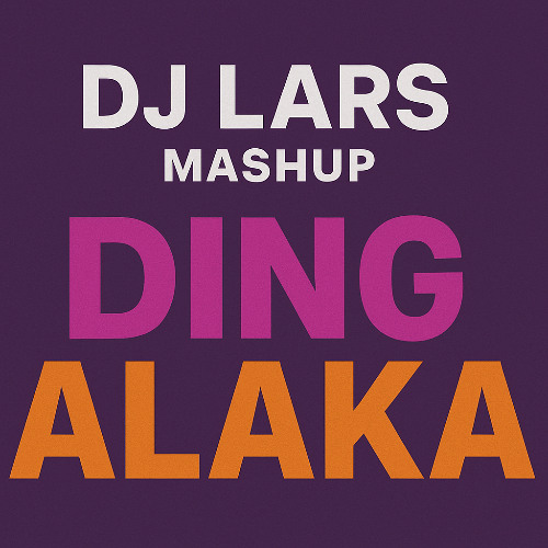DIng x Alaka DJ Lars Mashup
