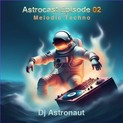 AstroCast 02 - Melodic Techno