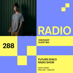 Future Disco Radio - 288 - Crackazat Guest Mix