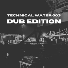 Technical Water 003 - Dub Edition