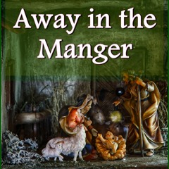 Away in a Manger