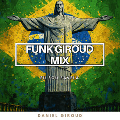 FUNK GIROUD MIX (Eu Sou Favela) - DANIEL GIROUD (La Marca de Caín)