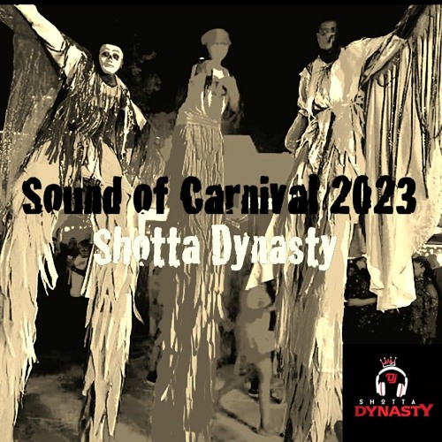 Stream Sound of Carnival 2023 by Shotta Dynasty Listen online for