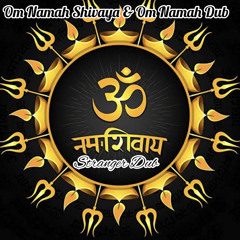 Om Namah Shivaya & Om Namah Dub