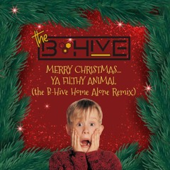 Merry Christmas You Filthy Animal (The B-Hive Home Alone Remix) [FREE DOWNLOAD]