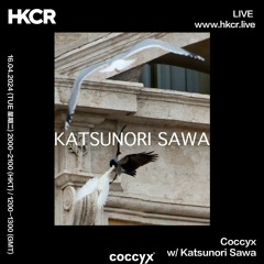 Coccyx 16-Apr-24 - HKCR feat. Katsunori Sawa/ Kwarp