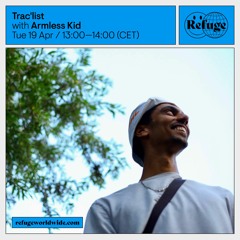 Armless Kid - Trac'list x Refuge Worldwide