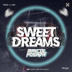 SWEET DREAMS - MAICOL POSADA