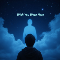 Wish You Were Here