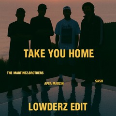 The Martinez Brothers - Take You Home (Lowderz Edit)