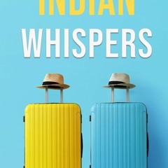 READ [PDF]  Indian Whispers: A Tale of Emotional Adventures Through India