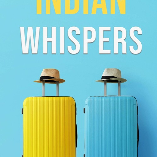 READ [PDF]  Indian Whispers: A Tale of Emotional Adventures Through India