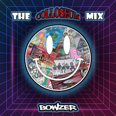 BOWZER - THE COLOSSEUM MIX