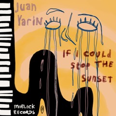 MBR555 - Juan Yarin - If I Could Stop The Sunset