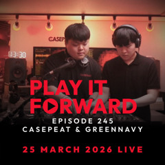 Play It Forward Ep. 245 [Trance & Progressive] by Casepeat (Guest: GreenNavy) - 03/25/26 LIVE