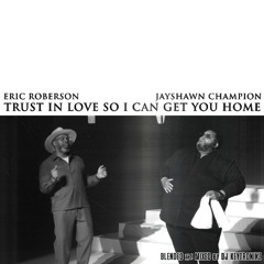 Eric Roberson - Trust In Love So I Can Get You Home
