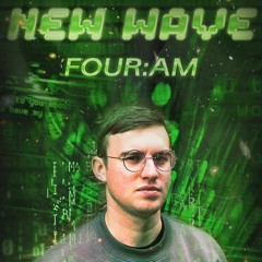 New Wave Podcast 021: Four:AM