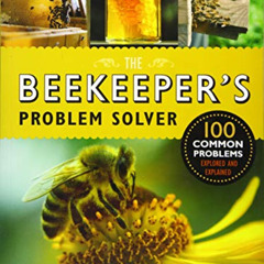 [Download] EBOOK 📁 The Beekeeper's Problem Solver: 100 Common Problems Explored and