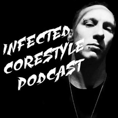 LawlessK | Infected Corestyle Podcast #50 [RE-UPLOAD]