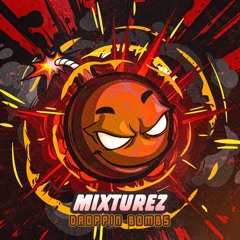 Mixturez - Droppin Bombs
