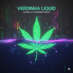 Verdinha Liquid - Ludmilla x Sansibar Remix