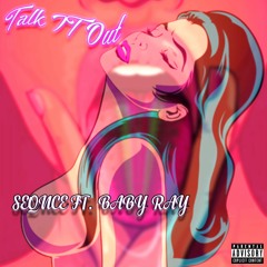 Seqnce - Talk It Out (Feat. Baby Ray)