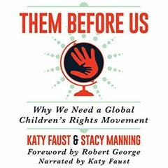 Open PDF Them Before Us: Why We Need a Global Children's Rights Movement by  Katy Faust,Stacy Mannin