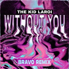 The Kid LAROI - Without you (BRAVO REMIX)