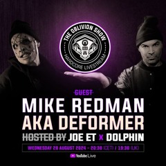 THE OBLIVION SHOW EP042 - MIKE REDMAN aka DEFORMER, DOLPHIN & JOE ET