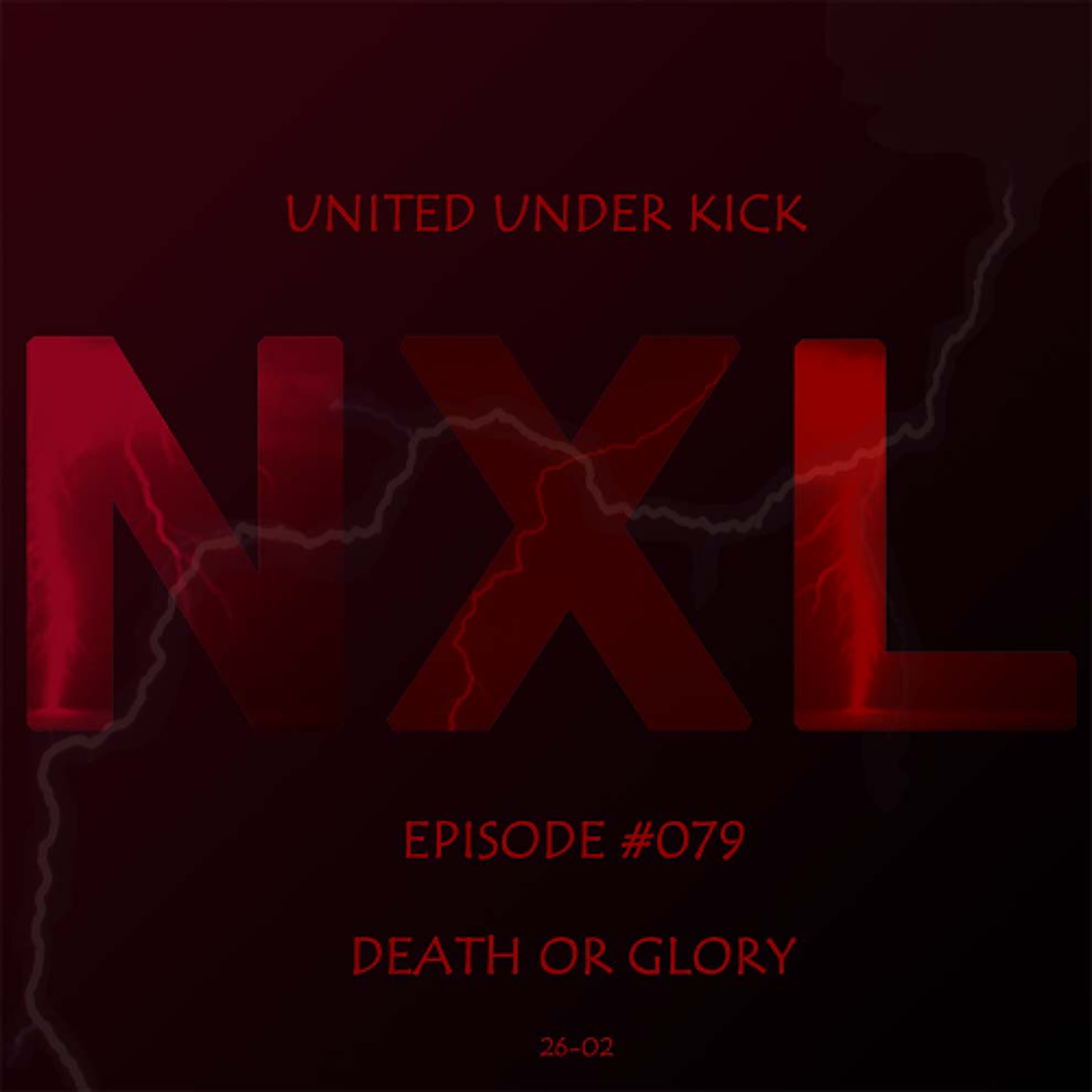 NXL - United Under Kick - Death Or Glory 2602 episode artwork