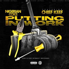 Nigerian Coke - Putting In Work - Feat. Chief Keef