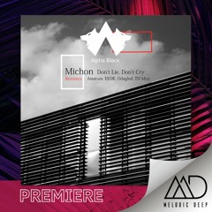 PREMIERE: Michon - Don't Lie, Don't Cry (Original Mix) [Alpha Black]