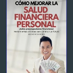 ebook [read pdf] 📚 Cómo Mejorar la Salud Financiera Personal: ¡Adiós preocupaciones financieras! H