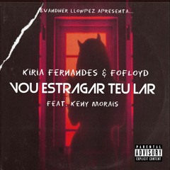 Vou Estragar Teu Lar Feat. Kiria Fernandes and Kendrick Morais [Prod Evandher Llowpez] [2021].mp3