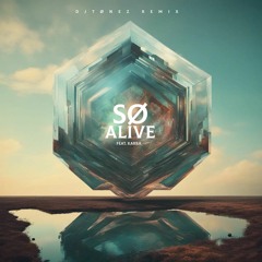 So Alive (feat. KARRA)- DJTONEZ REMIX