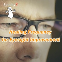 Healing Frequency for Eyesight Improvement – Spooky2 Rife Frequency Healing