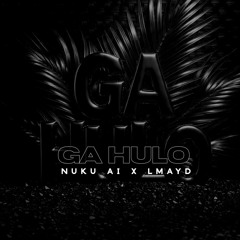 GA HULO • NUKU Ai • 🔥🔥💃💃🌴