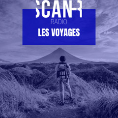 Scan-R Radio : Emission du 29 octobre 2025 sur les voyages