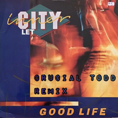 Inner City - Good Life (Crucial Todd Remix)