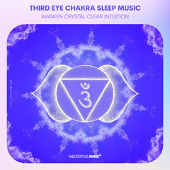 THIRD EYE CHAKRA Sleep Meditation | Awaken Crystal Clear Intuition | Open 3rd Eye Chakra Sleep Music