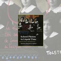 Marianne Hirsch & Leo Spitzer's School Photos in Liquid Time: Reframing Difference